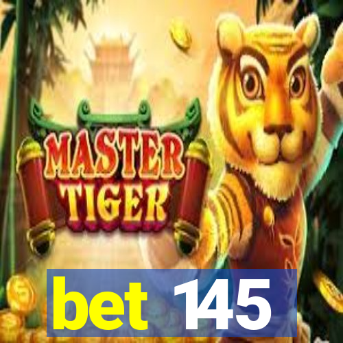 bet 145